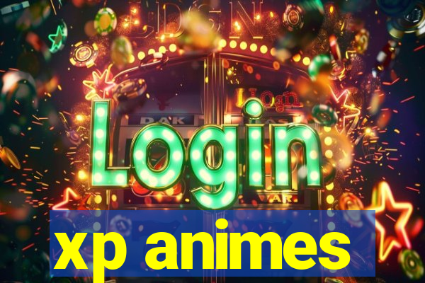 xp animes